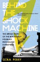 Behind the Shock Machine : the untold story of the notorious Milgram psychology experiments