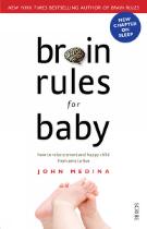 Brain Rules for Baby : how to raise a smart and happy child from zero to five