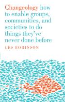 Changeology : how to enable groups, communities, and societies to do things they've never done before