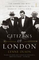 Citizens of London : the Americans who stood with Britain in its darkest, finest hour