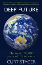 Deep Future : the next 100,000 years of life on earth