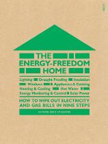 The Energy-Freedom Home : how to wipe out electricity and gas bills in nine steps