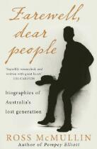 Farewell, Dear People : biographies of Australia's lost generation