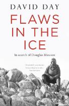 Flaws in the Ice : in search of Douglas Mawson