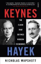 Keynes/Hayek : the clash that defined modern economics