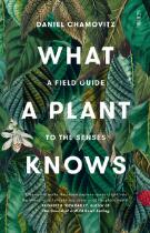 What a Plant Knows : a field guide to the senses