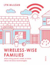 Wireless-Wise Families : what every parent needs to know about wireless technologies