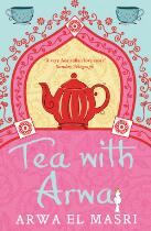 Tea with Arwa : A memoir of family, faith and finding a home in Australia