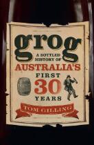 Grog : A Bottled History of Australia's First 30 Years