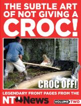 The subtle art of not giving a croc! : legendary front pages from the NT News. volume two.