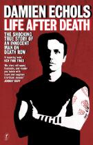 Life after death : the shocking true story of an innocent man on death row