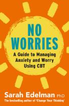 No Worries : A Guide to Releasing Anxiety and Worry Using CBT
