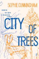 City of trees : essays on life, death & the need for a forest