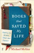 Books that Saved My Life : Reading for Wisdom, Solace and Pleasure