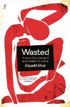 Wasted : A Story of Alcohol, Grief and a Death in Brisbane