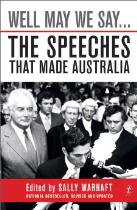 Well May We Say... : The Speeches That Made Australia