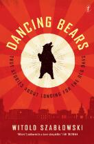 Dancing Bears : True Stories about Longing for the Old Days