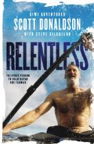 Relentless : A Story of Grit and Endurance from the First Person to Kayak the Tasman Solo