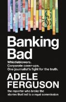Banking Bad : Whistleblowers. Corporate cover-ups. One journalist's fight for the truth