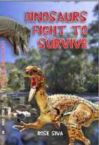 Dinosaurs Fight to Survive : Mysterious Death and Discovery in Outback Queensland Rose Siva.
