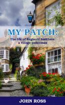 My patch : the life of Reginald Smithers, a village policeman