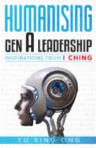 Humanising Gen A leadership : Inspirations from I Ching