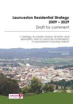 Launceston Residential Strategy 2009-2029 draft for comment [electronic resource] : a strategy to create choice, diversity and desirability and to maximise sustainability in Launceston's housing market