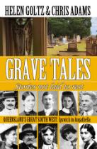 Grave Tales : Queensland's Great South West : stories not laid to rest