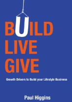 Build Live Give : Growth Drivers to Build your Lifestyle Business.