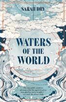 Waters of the world : the story of the scientists who unravelled the mysteries of our seas, glaciers, and atmosphere - and made the planet whole