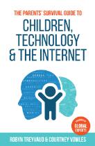 The parent's survival guide to children, technology and the internet