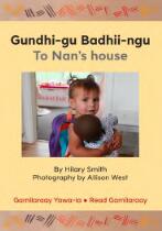 Gundhi-gu  Badhii-ngu = To Nan's House