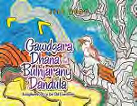 Gawdgara dhana in the bulnjarany dandula : kookaburra sits in the old gum tree