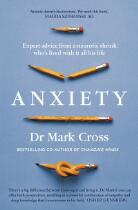 Anxiety : Expert Advice from a Neurotic Shrink Who's Lived with Anxiety All His Life