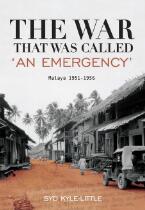 The war that was called 'an emergency' : Malaya 1951-1956