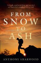 From snow to ash : solitude, soul-searching and survival on Australia's toughest hiking trail