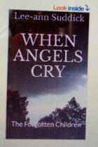 When angels cry : the forgotten children