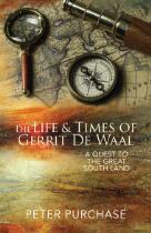 The life & times of Gerrit de Waal : a quest to the Great South Land