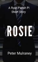 Rosie : a Ryan Parish PI short story