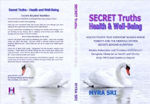 Secret truths - health & well-being : health truths that everyone should know, toxicity and the nervous system, secrets beyond nutrition