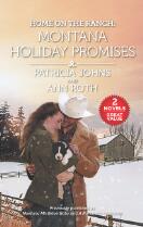 Home on the Ranch : Montana Holiday Promises/Montana Mistletoe Baby/A Rancher's Christmas.