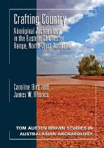 Crafting country : Aboriginal archaeology in the eastern Chichester Range, North-West Australia