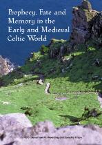 Prophecy, fate and memory in the early medieval Celtic world