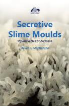 Secretive Slime Moulds : Myxomycetes of Australia