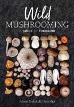 Wild mushrooming : a guide for foragers