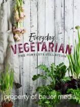 Everyday vegetarian : the complete collection