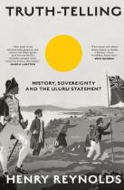 Truth-telling : history, sovereignty and the Uluru Statement