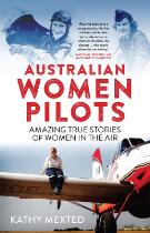 Australian women pilots : amazing true stories of women in the air