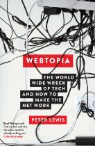 Webtopia : The world wide wreck of tech and how to make the net work.