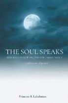 The soul speaks : through intuition... the still small voice : a collection of poems